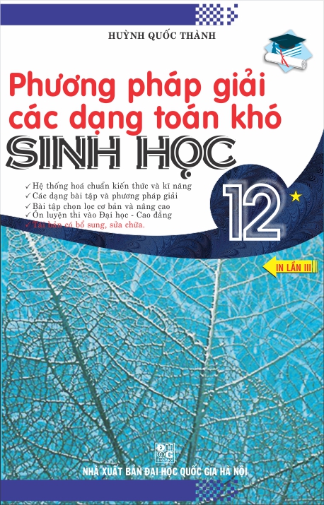 Phương Pháp Giải Các Dạng Toán Khó Sinh Học Lớp 12 (Tập 1)